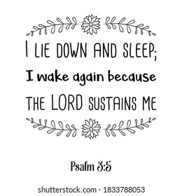  I lie down and sleep; I wake again because the LORD sustains me. Bible verse quote