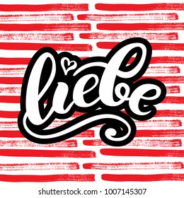 Liebe - LOVE in German. Happy Valentines day card, Hand-written lettering. Vector illustration.