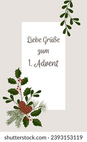 Liebe Grüße zum 1. Advent - text in German language - Lovely greetings for the 1. Advent. Greeting card with winter branches, pine cones and berries.