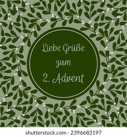 Liebe Grüße zum 2. Advent - text in German language - Lovely greetings for the 2. Advent. Square greeting card with a frame made of mistletoe.