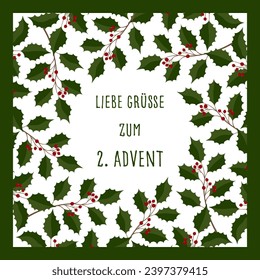 Liebe Grüße zum 2. Advent - text in German language - Lovely greetings for the 2. Advent. Square greeting card with a frame made of holly branches and red berries.