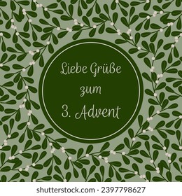 Liebe Grüße zum 3. Advent - text in German language - Lovely greetings for the 3. Advent. Square greeting card with a frame made of mistletoe.