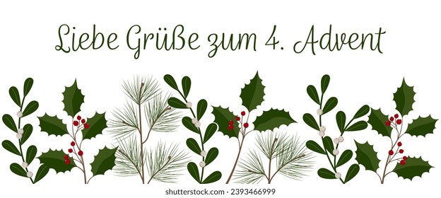 Liebe Grüße zum 4. Advent - text in German language - Lovely greetings for the 4. Advent. Greeting banner with mistletoe, holly and fir branches.