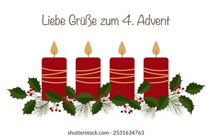 Liebe Grüße zum 4. Advent - text in German language - Warm wishes for the 4.  Advent.  Greeting card four red candles, pine and holly branches.