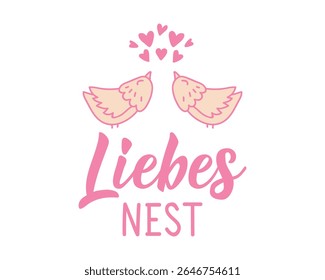 Liebes nest. Translation from German: Love nest. Perfect design for greeting cards, posters and social media. German Lettering.