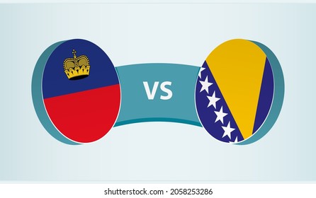 Liechtenstein versus Bosnia and Herzegovina, team sports competition concept. Round flag of countries.