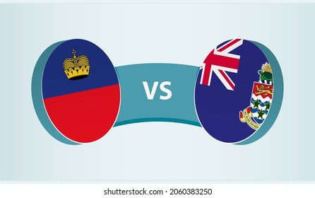 Liechtenstein versus Cayman Islands, team sports competition concept. Round flag of countries.