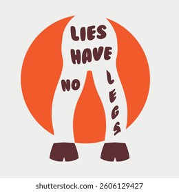 Lies Have No Legs Digital print design for wall art poster and t-shirt