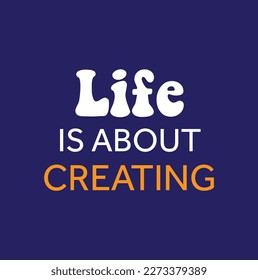 life is about creating text on blue background
