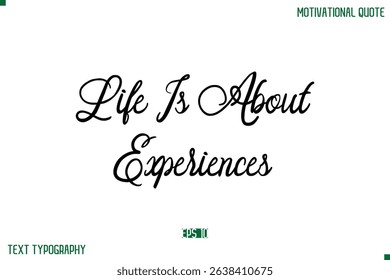 Life Is About Experiences Stylish Cursive Typography Text Positive Life Quote