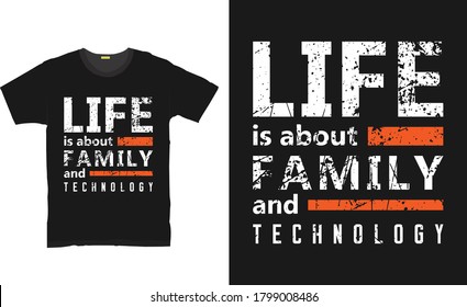 life is about family and technology or love t shirt design.