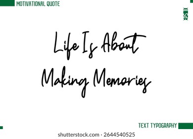 A Vida É Sobre Fazer Memórias Texto Typescript Moderno Trendy Inspirational Caption