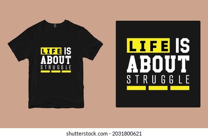  life is about struggle t-shirt design. Vector print, typography, poster. Global swatches.