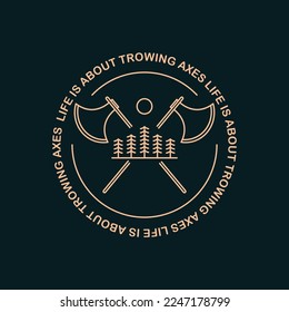 life is about throwing axes vector design in mono line art design for badge, sticker, t shirt apparel, etc