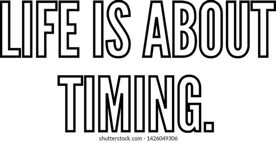 Life is about timing outlined text art