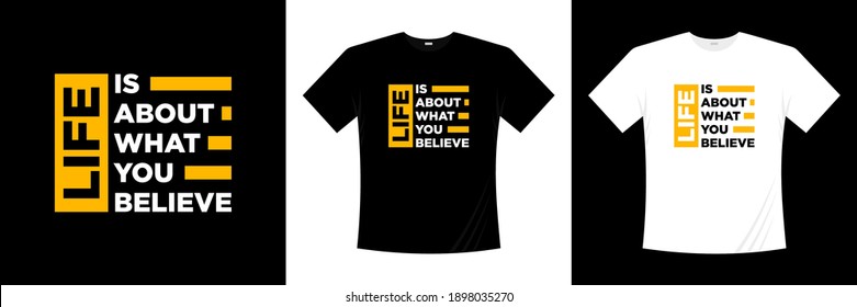 life is about what you believe typography t-shirt design