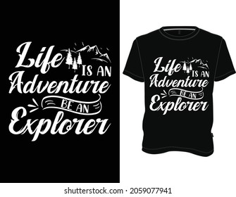 Life is an Adventure be an Explorer. Adventure-Camping-Mountain-Typography T-Shirt Design 