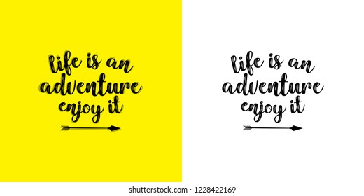 Life is an adventure enjoy it. Hand written typographic vector illustration. calligraphic inspirational quote for posters, t-shirts, cards, prints, wall decals and stickers. 