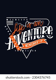 Life is an adventure enjoy it t shirt design 