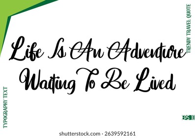 Life Is An Adventure Waiting To Be Lived   Modern Typescript Lettering Of Trendy Travel Caption