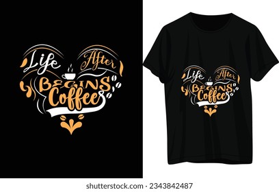 Life After Begins Coffee .T-shirt Deign