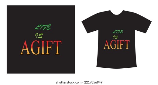 Life is agift. Quote typography  for T shirt design