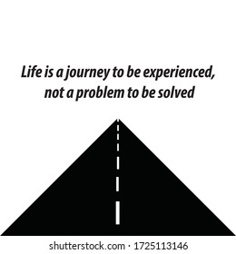 Life is ajourney to be experienced. Motivational quote, vector isolated