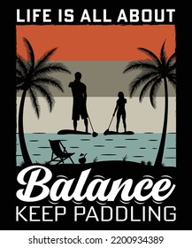 LIFE IS ALL ABOUT BALANCE KEEP PADDLING TSHIRT DESIGN