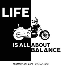 Life if all about balance. Motorcycle in back and white style emblem for t-shirt. Vector illustration.