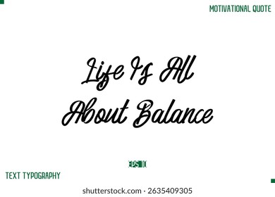 Life Is All About Balance  Stylish Typography Text Positive Life Quote