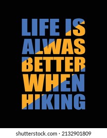 life is alwas better when hiking typography  t-shirt design