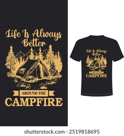 Life is always better around the Campfire shirt, Funny camping shirt design, Cool shirt design