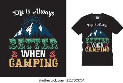Life Is Always Better When Camping T shirt Design, apparel, vector illustration, graphic template, print on demand, textile fabrics, retro style, typography, vintage, camp t shirt