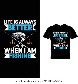Life is always better when I am fishing.