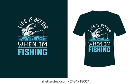 "life is always better when I am fishing" - t-shirt design template, Ready for print poster card vintage vector EPS10.