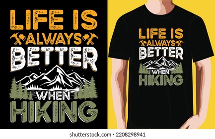Life is always better when hiking T-shirt Design.