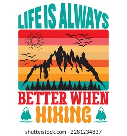 Life Is Always Better When Hiking t-shirt design vector file
