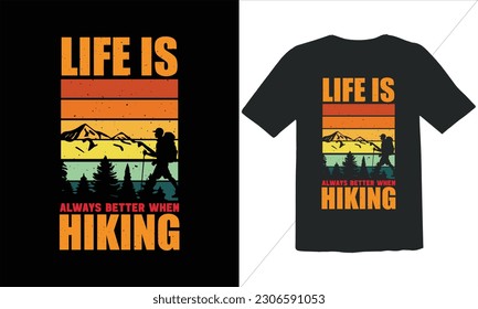 Life Is Always Better when  Hiking  T shirt Design,Funny Outdoor Retro Vintage Camper Camping T-shirt Design,camping T shirt Design,Vector camping T shirt design, camping shirt, camping