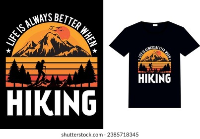 Life is Always Better When Hiking, Hiking T-shirt Design.