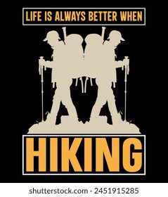 Life is always better when hiking t-shirt design