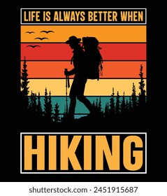 Life is always better when hiking tshirt design