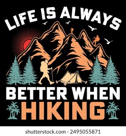 Life Is Always Better When Hiking Retro Vintage Mountain Adventure Hiking T-Shirt Graphic.