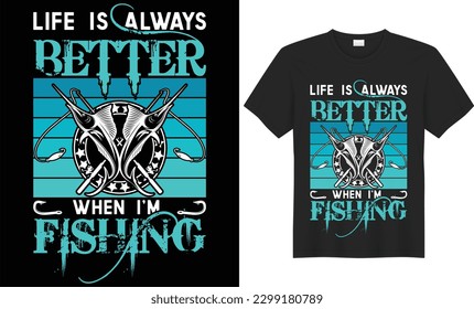 Life is always better when I m fishing - Unique fishing t-shirt design, fishing vector, logo, vector