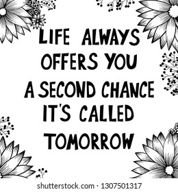 Life always offers you a second chance it’s called tomorrow. Inspirational vector illustration 