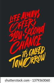 Life Always Offers You A Second Chance. It Is Called Tomorrow. Inspiring Creative Motivation Quote Template. Vector Typography Banner Design Concept