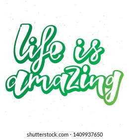 Life is amazing quote. Design print for sticker, badge, greeting card, diary, notebook, banner, poster, clothes. Vector illustration on colorful background. 