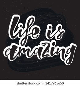 Life is amazing quote. Design print for sticker, badge, greeting card, diary, notebook, banner, poster, clothes. Vector illustration on colorful background. 