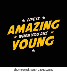 Life is Amazing when you are young