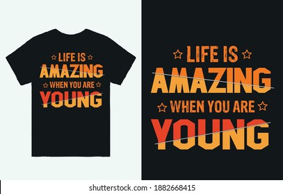 Life is amazing when you are young-T shirt design vector