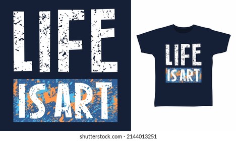 Life is art typography tshirt designs